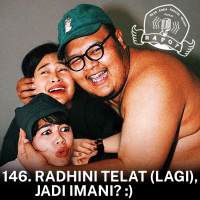 146. Radhini Telat (lagi), jadi Imani? :)