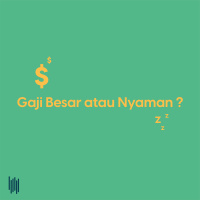 Gaji Besar atau Kerja Nyaman?