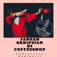Eps 5: Jangan Ngerjain Skripsi Di Coffeeshop!