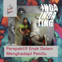 EPS 003 : Perspektif enak dalam menghadapi pemilu