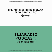 Eps. 51 | Bincang Gokil Bersama Crew Elja TV (18+) | #GrassRoots