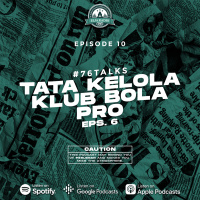 Eps. 10 | Tata Kelola Klub Bola Pro (6) | #76talks