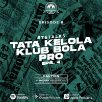Eps. 8 | Tata Kelola Klub Bola Pro (4) | #76talks
