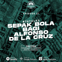 Eps. 21 | Sepak Bola Bagi Alfonso De La Cruz | #76talks