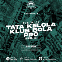Eps. 6 | Tata Kelola Klub Bola Pro (2) | #76talks