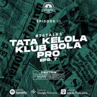 Eps. 11 | Tata Kelola Klub Bola Pro (7) | #76talks