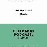 Eps. 56 | Away Bali Man! | #76Talks 