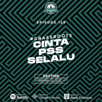 Eps. 129 | Cinta PSS Slalu! | #GrassRoots