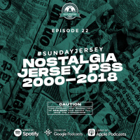 Eps. 22 | Nostalgia Jersey PSS 2000-2018 | #SundayJersey