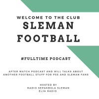 Eps. 57 | Welcome to The Club Sleman Football | #FullTime