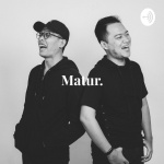 Matur Podcast