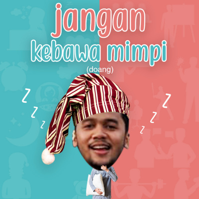 Jangan Kebawa Mimpi (doang)