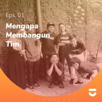 Eps. 01 - Mengapa Membangun Tim
