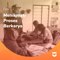 Eps. 02 - Fajar Ryandoko, Menikmati Proses Berkarya