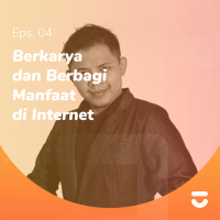 Eps. 04 - Yoko Bomb, Berkarya dan Berbagi Manfaat di Internet