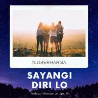 Eps. 19 - Sayangi Diri Sendiri