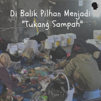 Celoteh 04 - Dibalik Pilihan Menjadi Tukang Sampah