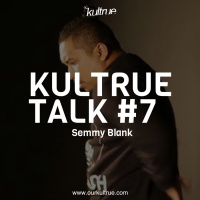 Kultrue Talks 7 - Semmy Blank speak the truth!!!