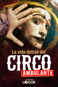 La vida detrás del circo ambulante