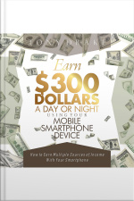 Earn $300 Dollars A Day Or Night Using Your Mobile Smartphone Device