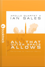 All That Outer Space Allows: Apollo Quartet Book 4 [booktrack Soundtrack Edition]