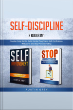 Self-discipline: 2 Books In 1: Develop Daily Habits, Build Mental Toughness, Self-confidence, Willpower And Stop Procrastinating