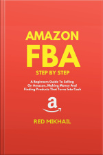 Amazon Fba A Beginners Guide To Selling On Amazon, Making Money And Finding Products That Turns Into Cash