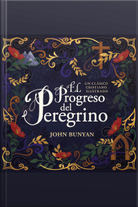 El Progreso Del Peregrino: Un Clásico Cristiano Ilustrado