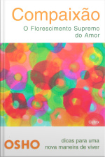 Compaixão: o florescimento supremo do amor