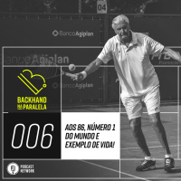 Backhand na Paralela 006 – Nº1 do Mundo aos 86 anos!
