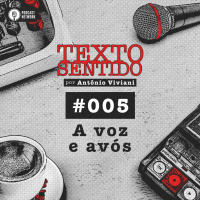 TEXTO SENTIDO 005 – A voz e avós