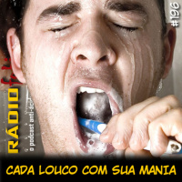 RADIOFOBIA 196 – Cada louco com sua MANIA