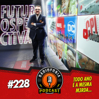 RADIOFOBIA 228 – Todo ano é a mesma m3rda…