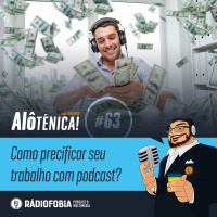 Alô Ténica! #63 – Como precificar o seu trabalho com podcast?