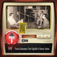 VOZ 0FF 047 - Flavio Guimarães, Fiori Gigliotti e Osmar Santos