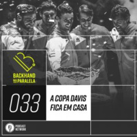 Backhand na Paralela 033 – A Copa Davis fica em casa