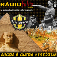 RADIOFOBIA 69 – Agora é outra História!