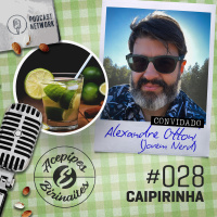 Acepipes e Birinaites #028 - Caipirinha, com Alexandre Ottoni (Jovem Nerd)