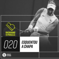 Backhand na Paralela – 020 – Esquentou a Chapa