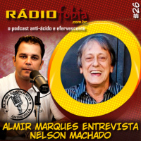 RADIOFOBIA – Almir Marques Entrevista #26 – Nelson Machado