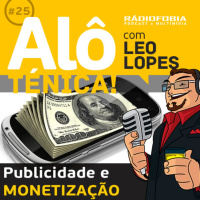 Alô Ténica! #25 – Publicidade e MONETIZAÇÃO