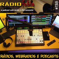 RADIOFOBIA 138 – Rádios, webradios e podcasts