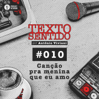 TEXTO SENTIDO 010 – Canção pra menina que eu amo