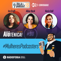 Alô Ténica! #90 – #MulheresPodcasters – Especial #DiadoPodcast 2020