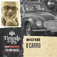 Tirando o Pó 018 – O carro