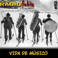 RADIOFOBIA 152 - Vida de Músico