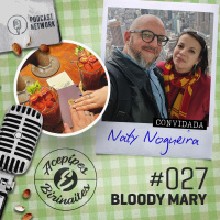 Acepipes e Birinaites #027 - Bloody Mary, com Naty Nogueira