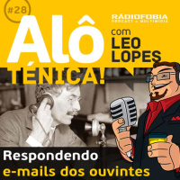 Alô Ténica! #28 – Respondendo e-mails dos ouvintes