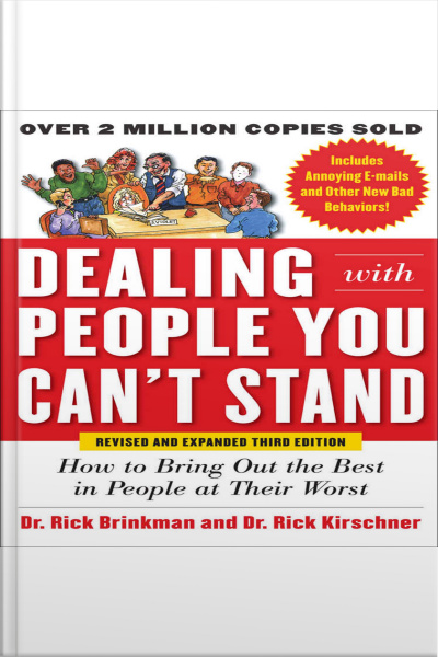 Dealing With People You Can’t Stand, How To Bring Out The Best In People At Their Worst Third Edition