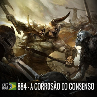 Café Brasil 884 - A corrosão do consenso